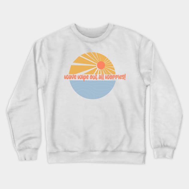 Wave Wipe Out All Worries Crewneck Sweatshirt by Oceans art